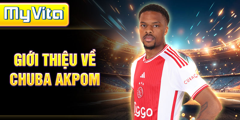 Giới thiệu về Chuba Akpom
